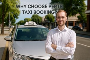 Why Choose Perth Taxi Booking